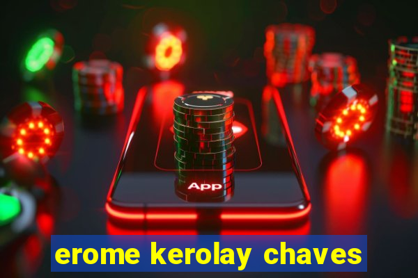 erome kerolay chaves